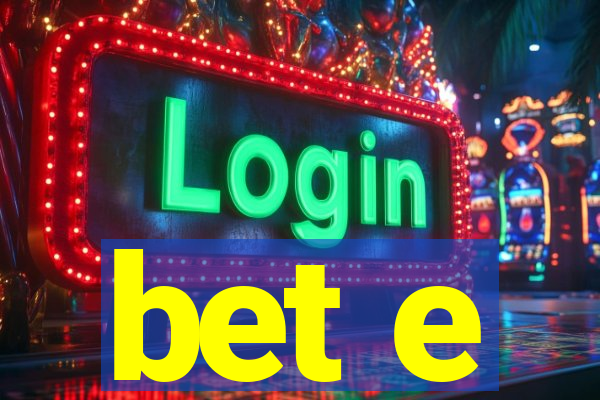 bet e